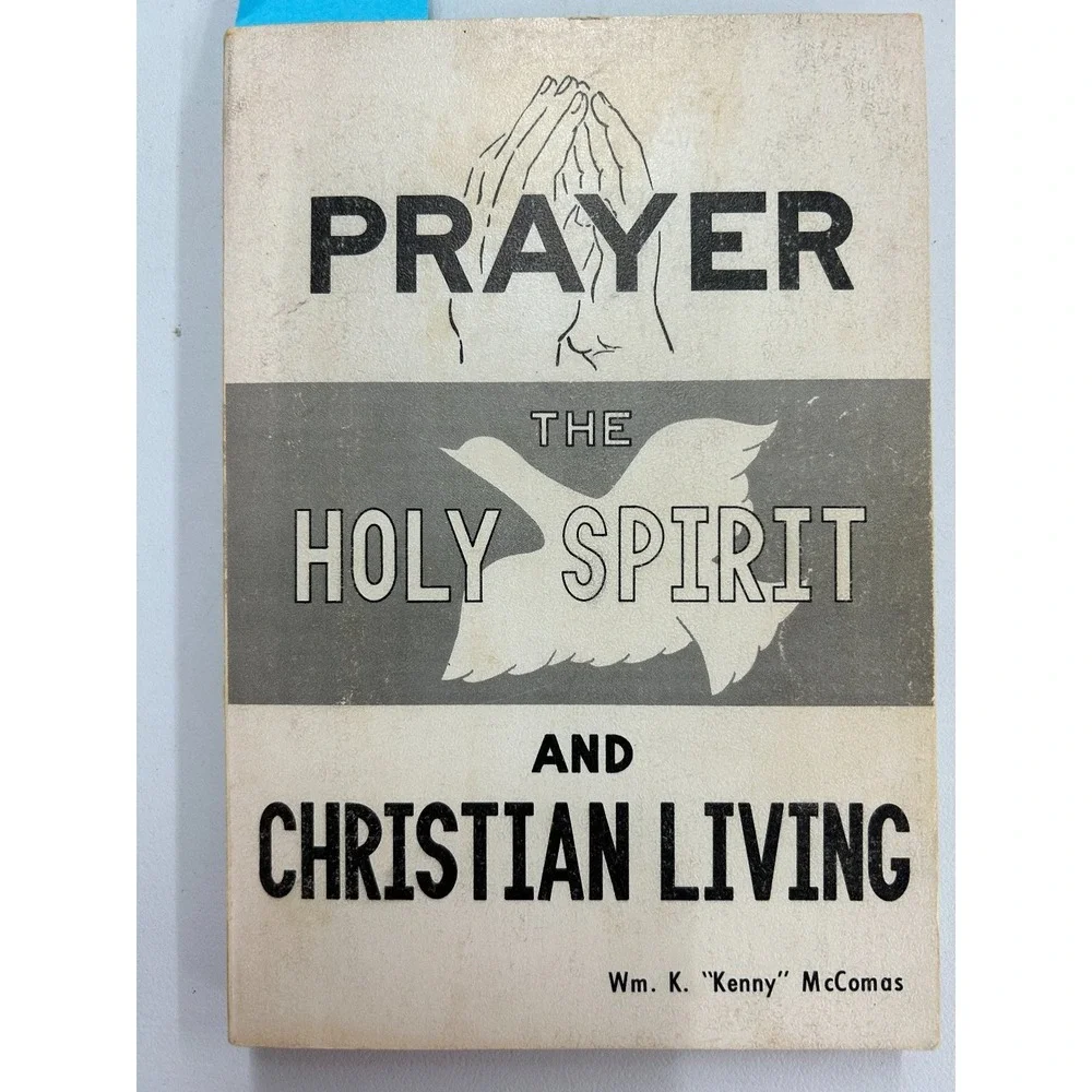 Prayer The Holy Spirit and Christian Living Wm. K. McComas 1972
